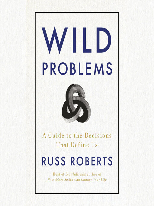 Title details for Wild Problems by Russ Roberts - Available